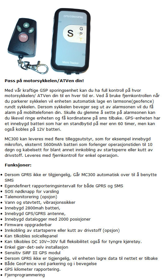 Kr 3.590,- inkl mva. Enheten har Geofence via fjernkontroll. Dersom utstyret forlater området får du varsel via sms. Alarm og sporing i samme enhet. ;)